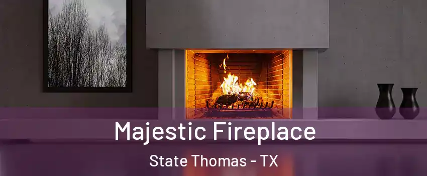 Majestic Fireplace State Thomas - TX