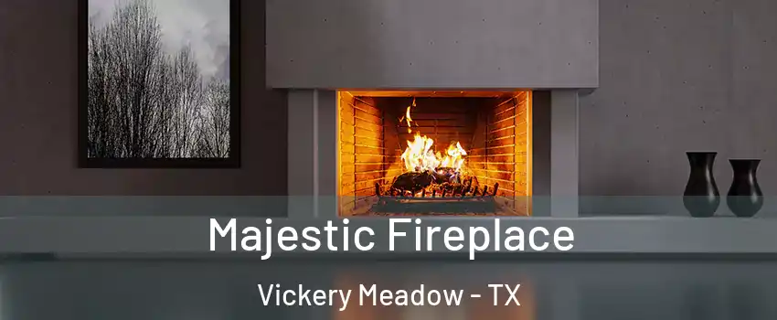 Majestic Fireplace Vickery Meadow - TX