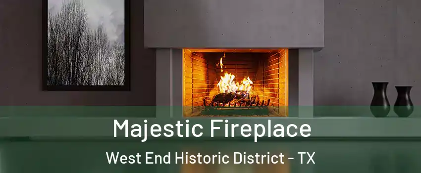 Majestic Fireplace West End Historic District - TX