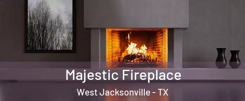 Majestic Fireplace West Jacksonville - TX