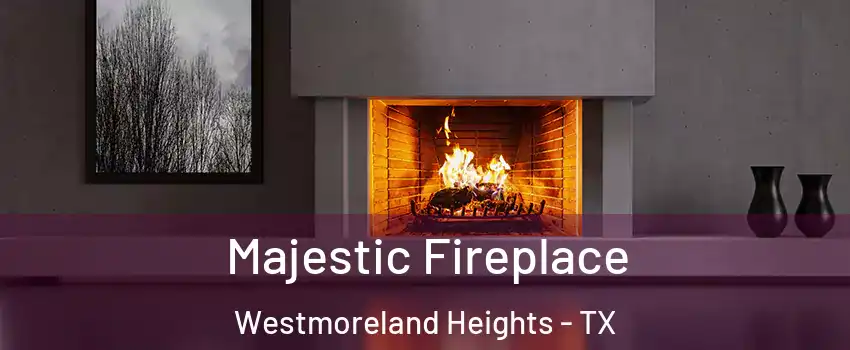 Majestic Fireplace Westmoreland Heights - TX