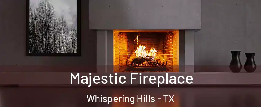 Majestic Fireplace Whispering Hills - TX