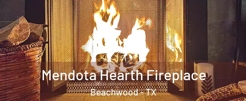 Mendota Hearth Fireplace Beachwood - TX