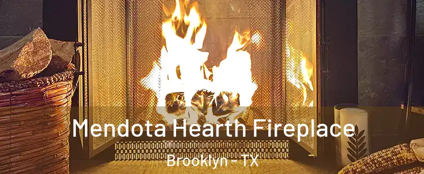 Mendota Hearth Fireplace Brooklyn - TX