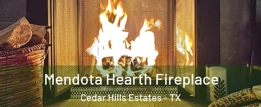 Mendota Hearth Fireplace Cedar Hills Estates - TX