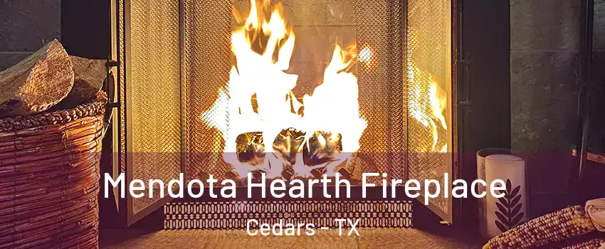 Mendota Hearth Fireplace Cedars - TX