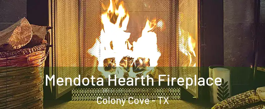 Mendota Hearth Fireplace Colony Cove - TX