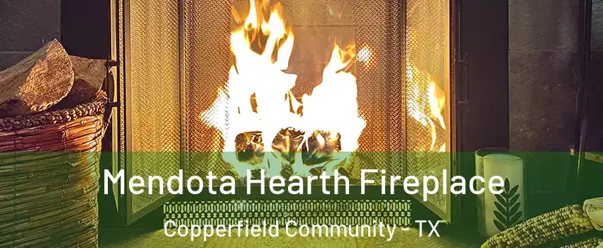 Mendota Hearth Fireplace Copperfield Community - TX