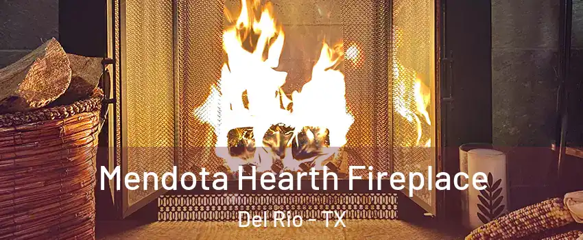 Mendota Hearth Fireplace Del Rio - TX