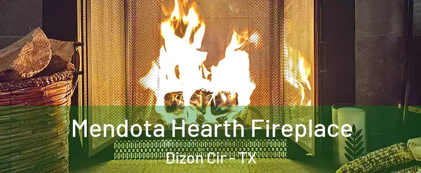 Mendota Hearth Fireplace Dizon Cir - TX