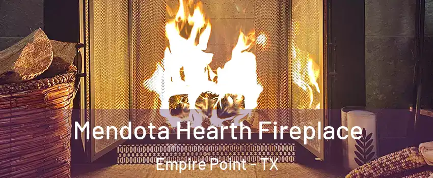 Mendota Hearth Fireplace Empire Point - TX