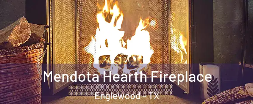 Mendota Hearth Fireplace Englewood - TX