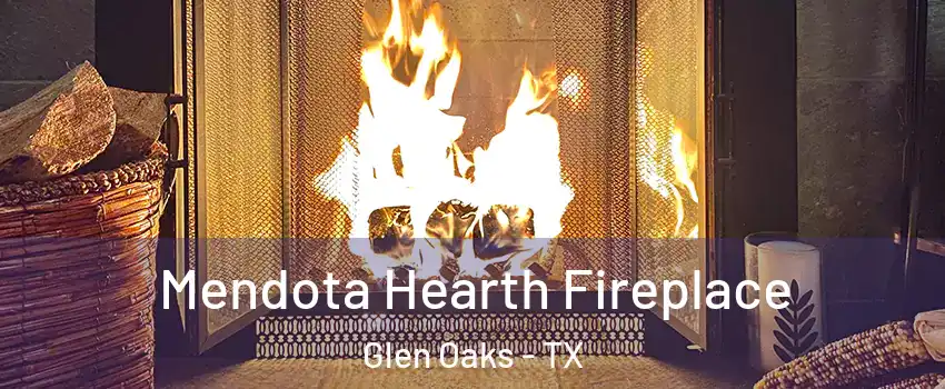 Mendota Hearth Fireplace Glen Oaks - TX