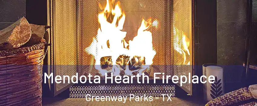 Mendota Hearth Fireplace Greenway Parks - TX