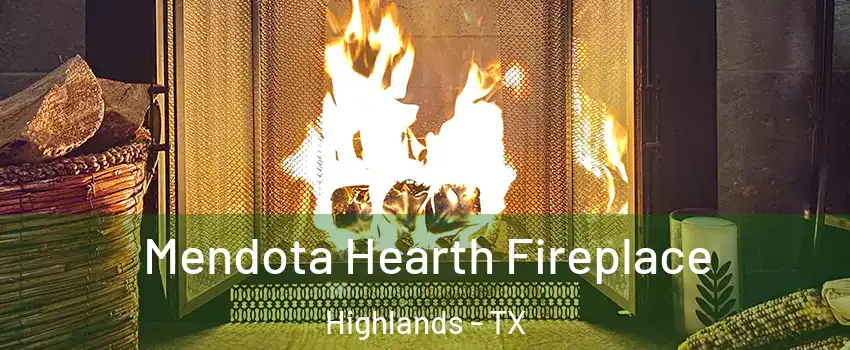 Mendota Hearth Fireplace Highlands - TX