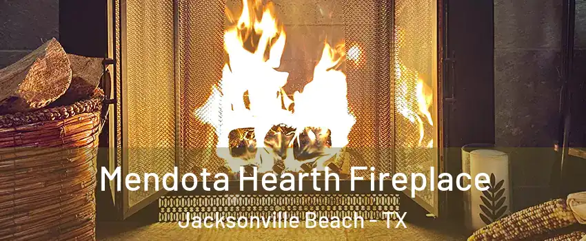 Mendota Hearth Fireplace Jacksonville Beach - TX