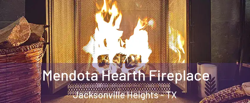 Mendota Hearth Fireplace Jacksonville Heights - TX