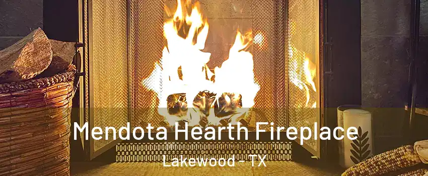 Mendota Hearth Fireplace Lakewood - TX