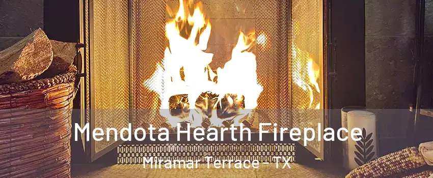 Mendota Hearth Fireplace Miramar Terrace - TX