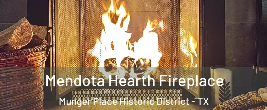 Mendota Hearth Fireplace Munger Place Historic District - TX