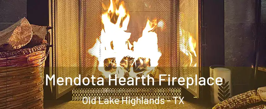 Mendota Hearth Fireplace Old Lake Highlands - TX