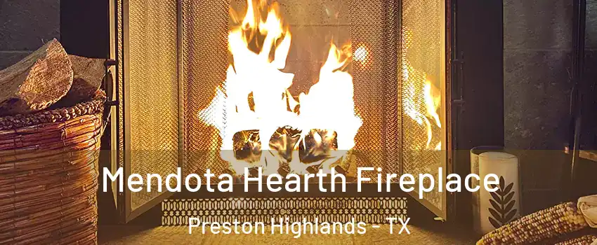Mendota Hearth Fireplace Preston Highlands - TX