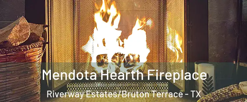 Mendota Hearth Fireplace Riverway Estates/Bruton Terrace - TX