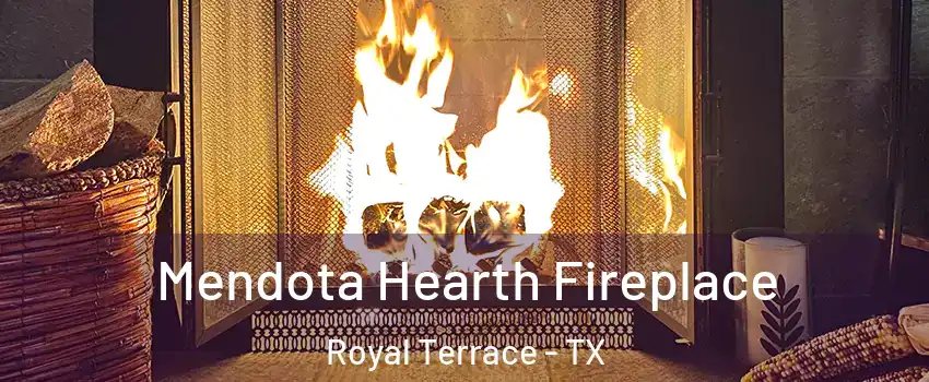 Mendota Hearth Fireplace Royal Terrace - TX