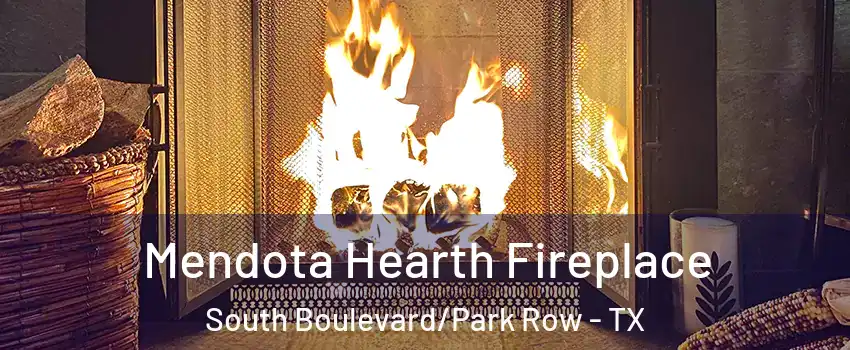 Mendota Hearth Fireplace South Boulevard/Park Row - TX
