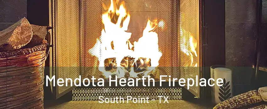 Mendota Hearth Fireplace South Point - TX