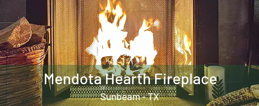 Mendota Hearth Fireplace Sunbeam - TX
