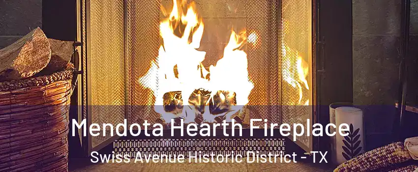 Mendota Hearth Fireplace Swiss Avenue Historic District - TX