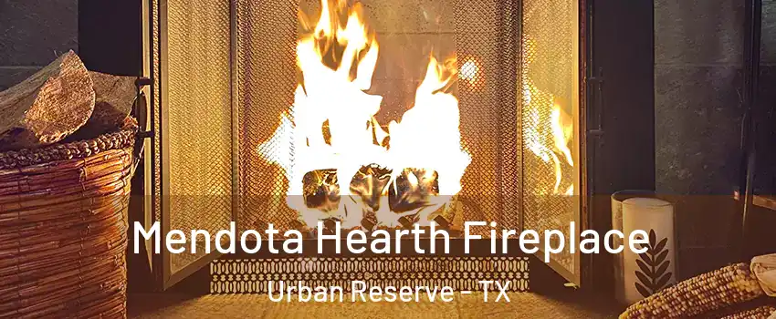 Mendota Hearth Fireplace Urban Reserve - TX