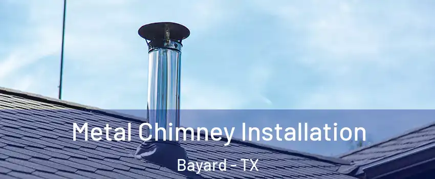 Metal Chimney Installation Bayard - TX