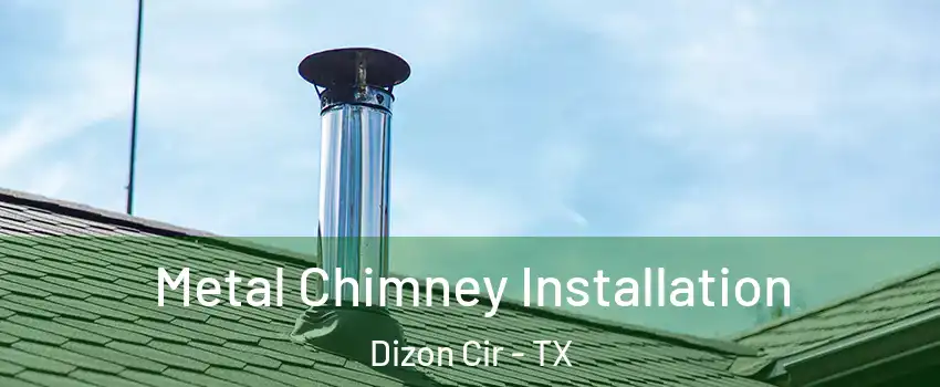 Metal Chimney Installation Dizon Cir - TX