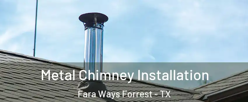 Metal Chimney Installation Fara Ways Forrest - TX