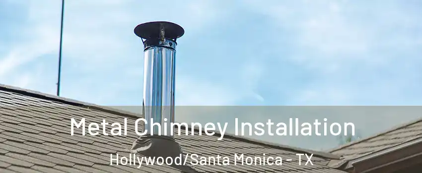 Metal Chimney Installation Hollywood/Santa Monica - TX