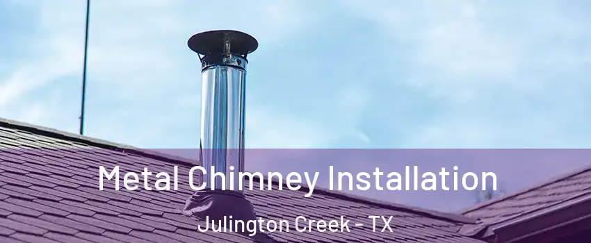 Metal Chimney Installation Julington Creek - TX
