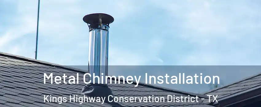 Metal Chimney Installation Kings Highway Conservation District - TX