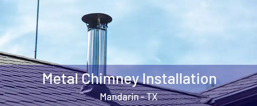 Metal Chimney Installation Mandarin - TX