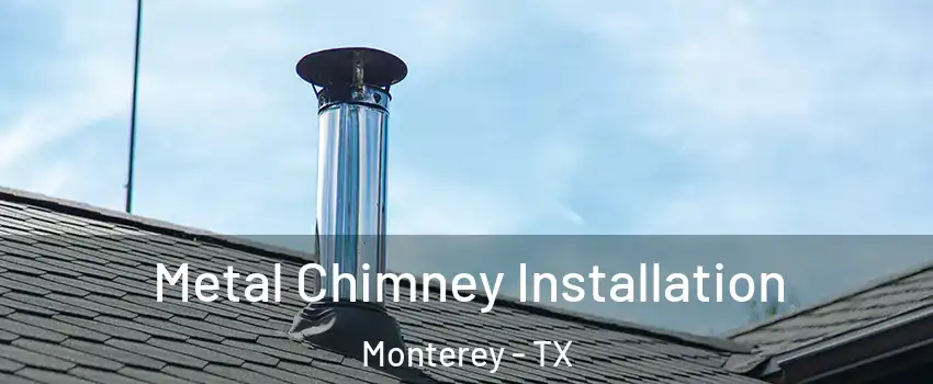Metal Chimney Installation Monterey - TX