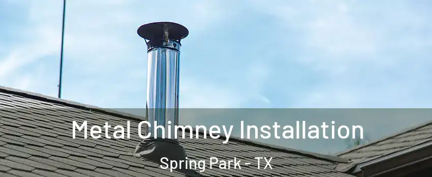Metal Chimney Installation Spring Park - TX