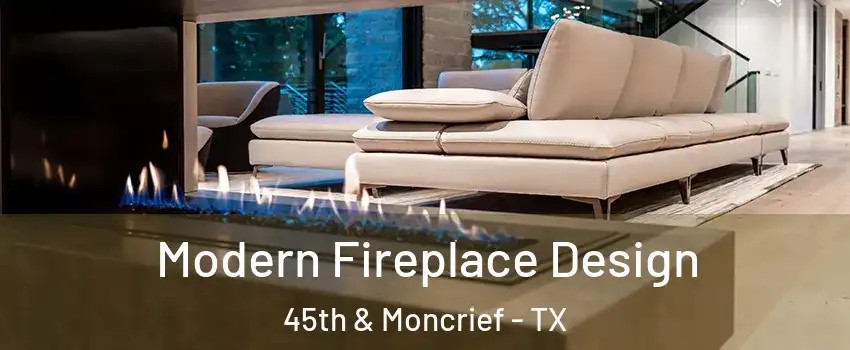 Modern Fireplace Design 45th & Moncrief - TX