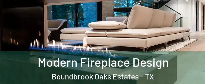 Modern Fireplace Design Boundbrook Oaks Estates - TX