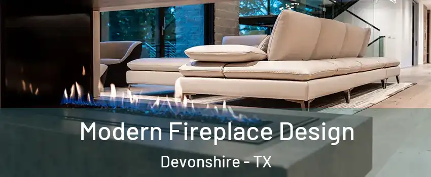 Modern Fireplace Design Devonshire - TX