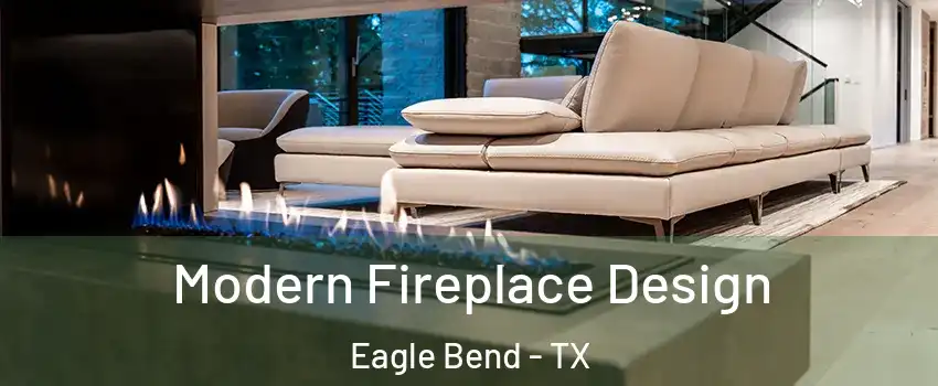 Modern Fireplace Design Eagle Bend - TX