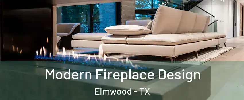 Modern Fireplace Design Elmwood - TX