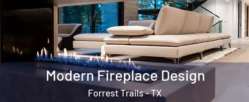 Modern Fireplace Design Forrest Trails - TX
