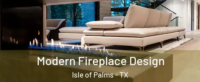 Modern Fireplace Design Isle of Palms - TX