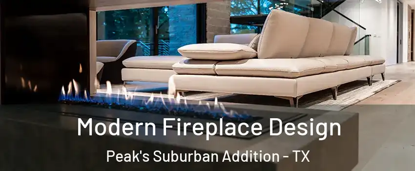 Modern Fireplace Design Peak's Suburban Addition - TX